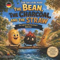 The Bean, the Charcoal, and the Straw