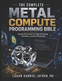 THE COMPLETE METAL  COMPUTE PROGRAMMING BIBLE