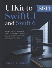 UIKit to SwiftUI and Swift 6