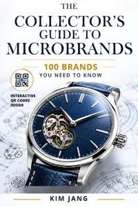 The Collector's Guide to Microbrands WATCHES