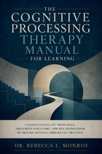 The Cognitive Processing Therapy Manual for Learning