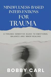 Mindfulness-Based Interventions for Trauma