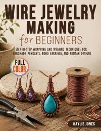 Wire Jewelry Making for Beginners