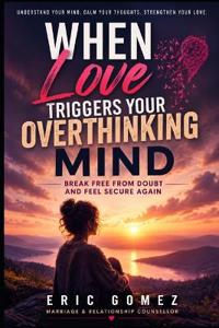 When Love Triggers your Overthinking Mind