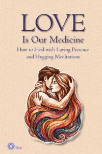 LOVE Is Our Medicine