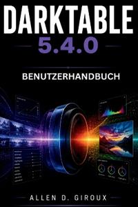 Darktable 5.4.0 Benutzerhandbuch