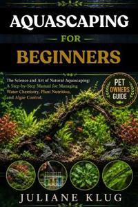 AQUASCAPING FOR BEGINNERS