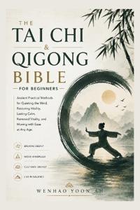 The Tai Chi & Qigong Bible for Beginners