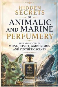 Hidden Secrets of Animalic and Marine Perfumery