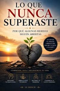 Lo Que Nunca Superaste