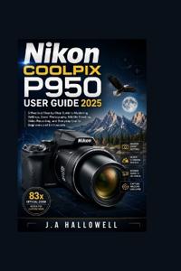 Nikon Coolpix P950 User Guide 2025