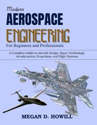Modern Aerospace Engineering for Beginners and Professionals