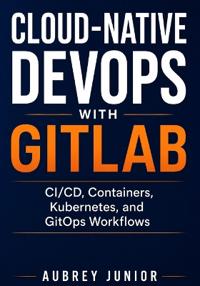 Cloud-Native DevOps with GitLab