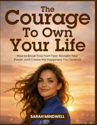 The Courage to Own Your Life