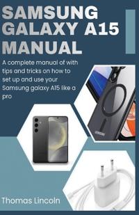 Samsung Galaxy A15 Manual for Beginners and Seniors