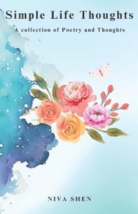 Simple Life Thoughts A Collection of Poetry and Thoughts