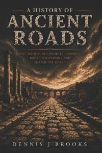 A History of Ancient Roads