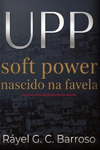 UPP Soft Power nascido na favela