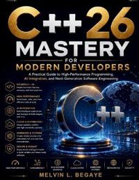 C++26 Mastery for Modern Developers