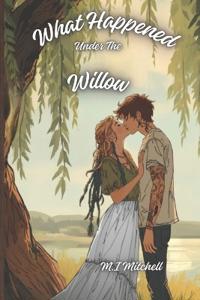 What Happened Under The Willow