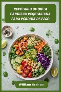 Recetario de Dieta Cardíaca Vegetariana Para Pérdida de Peso