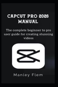 CAPCUT PRO 2026 MANUAL