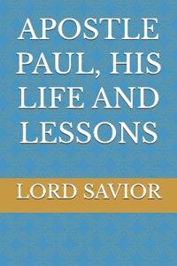 Apostle Paul, His Life and Lessons