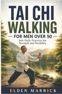 Tai Chi Walking for Men Over 50
