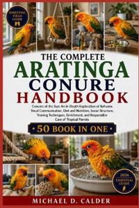 The Complete Aratinga Conure Handbook