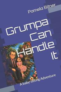Grumpa can handle it