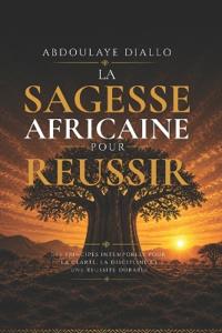 La Sagesse Africaine Pour Réussir