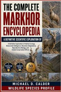 The Complete Markhor Encyclopedia