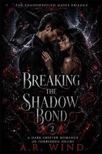 Breaking the Shadow Bond