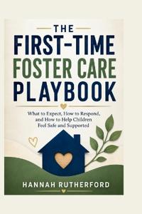 The First-Time Foster Care Playbook
