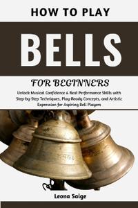 How To Play Bells For Beginners