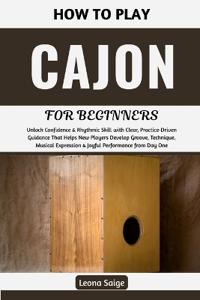 How To Play Cajon For Beginners
