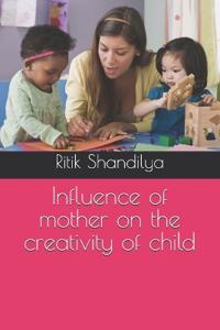 Influence of mother on the creativity of child