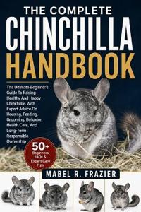 The Complete Chinchilla Handbook