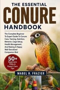 The Essential Conure Handbook
