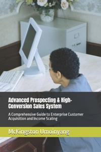Advanced Prospecting & High-Conversion Sales System