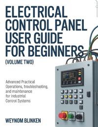 Electrical Control Panel User Guide For Beginners (Volume Two)