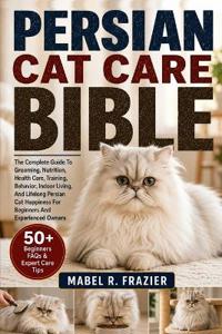 Persian Cat Care Bible