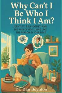 Why Can't I Be Who I Think I Am?