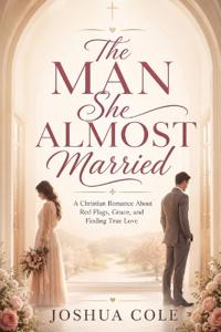 The Man She Almost Married
