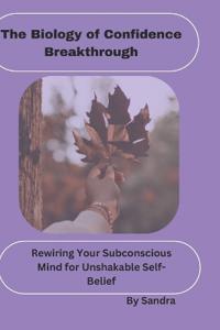 The Biology of Confidence Breakthrough