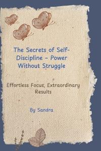 The Secrets of Self-Discipline - Power Without Struggle