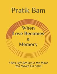 When Love Becomes a Memory
