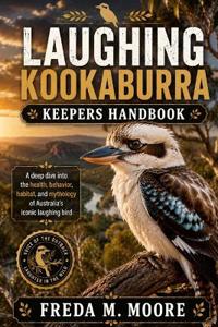 Laughing Kookaburra Keepers Handbook