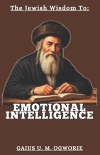 The Jewish Wisdom to Emotional Intelligence