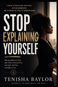 Stop Explaining Yourself